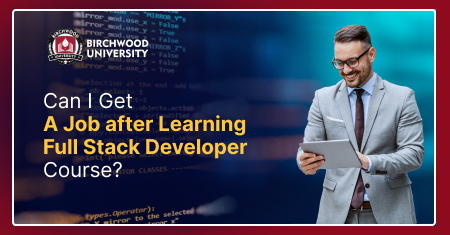 Can I Get A Job after Learning Full Stack Developer Course